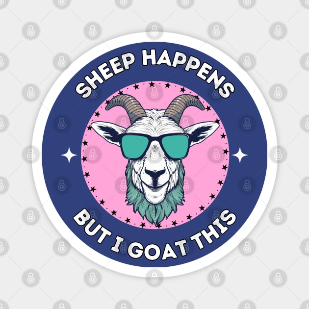 Sheep happens but I goat this - cool and funny animal pun Magnet by punderful_day